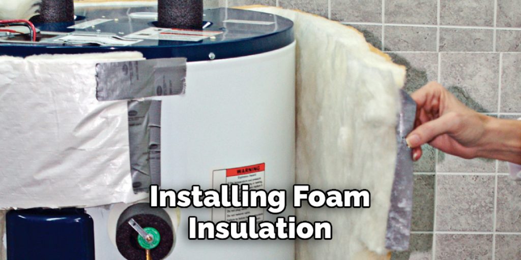  Installing Foam Insulation