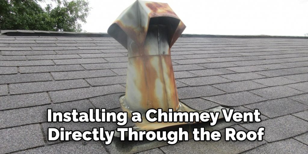 Installing a Chimney Vent Directly Through the Roof