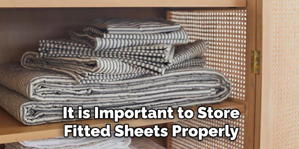 It is Important to Store
Fitted Sheets Properly