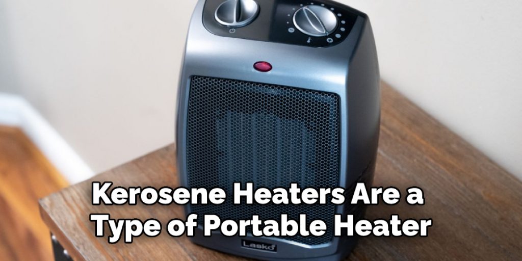 Kerosene Heaters Are a Type of Portable Heater