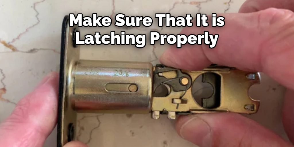 Make Sure That It is Latching Properly