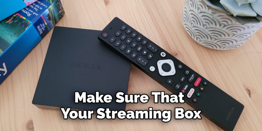 Make Sure That Your Streaming Box