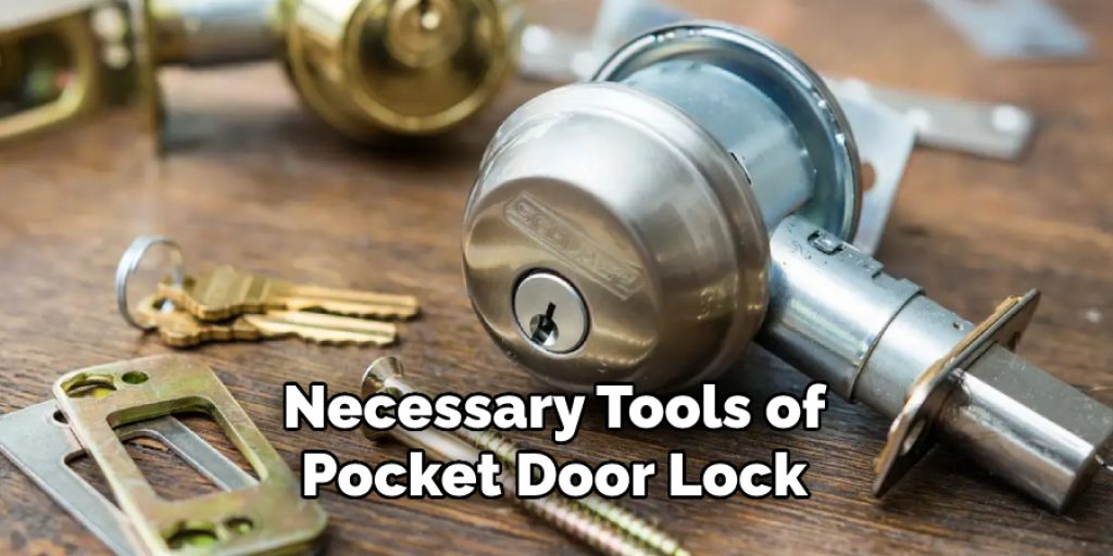 Necessary Tools of Pocket Door Lock