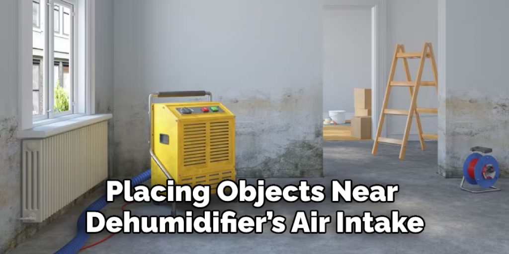 Placing Objects Near  
Dehumidifier’s Air Intake 