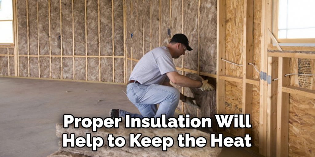 Proper Insulation Will Help to Keep the Heat 
