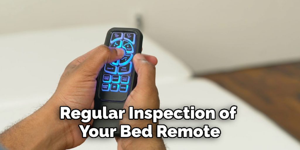 Regular Inspection of 
Your Bed Remote