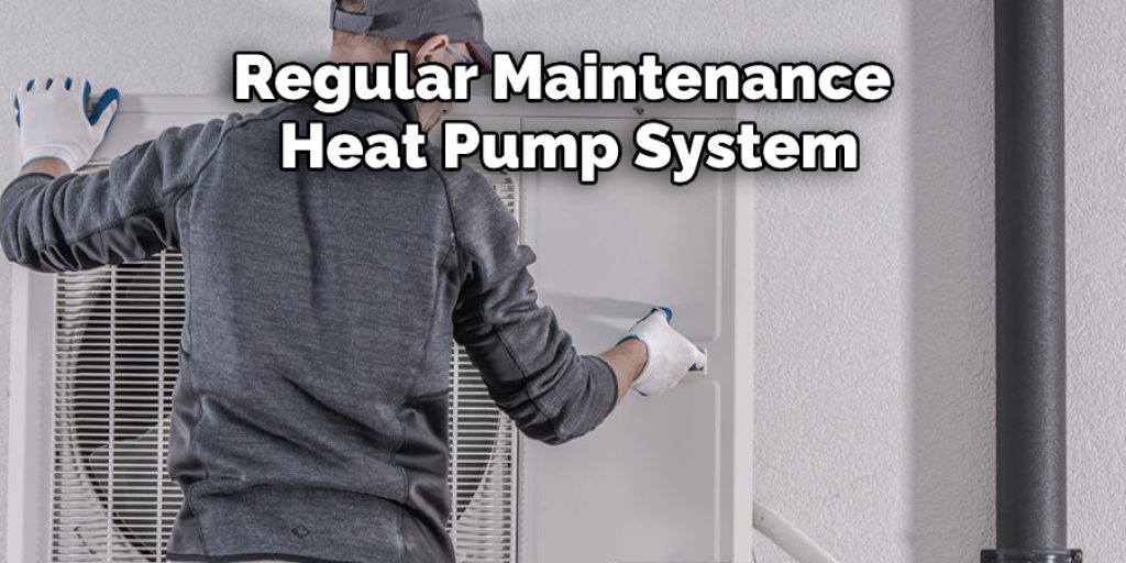 Regular Maintenance 
Heat Pump System