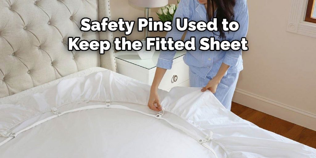 Safety Pins Used to Keep the Fitted Sheet 