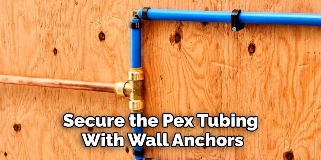 Secure the Pex Tubing With Wall Anchors