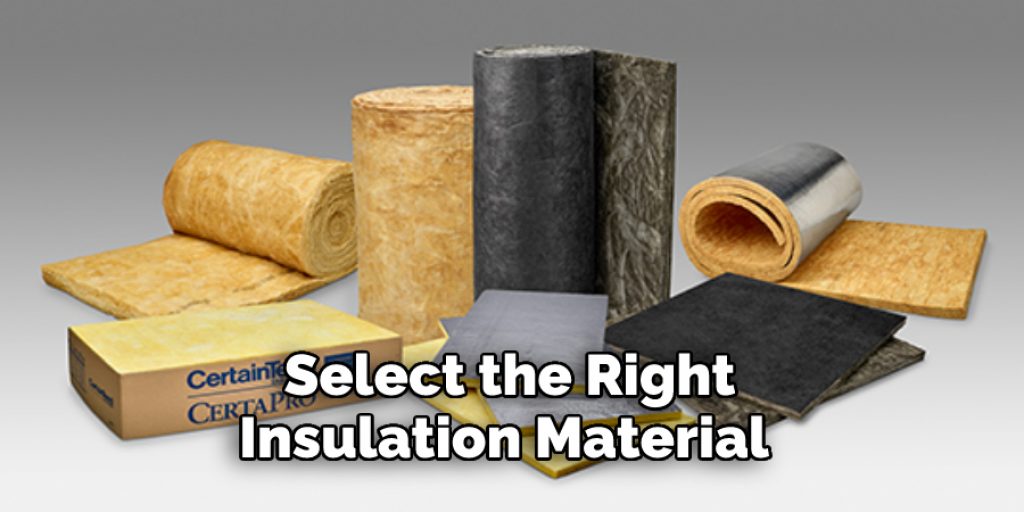 Select the Right
Insulation Material 