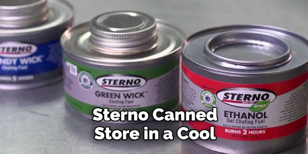 Sterno Canned
Store in a Cool