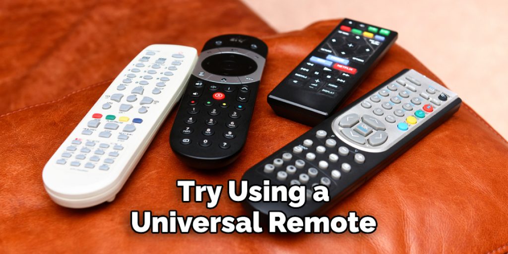 Try Using a Universal Remote