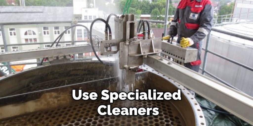 Use Specialized Cleaners
