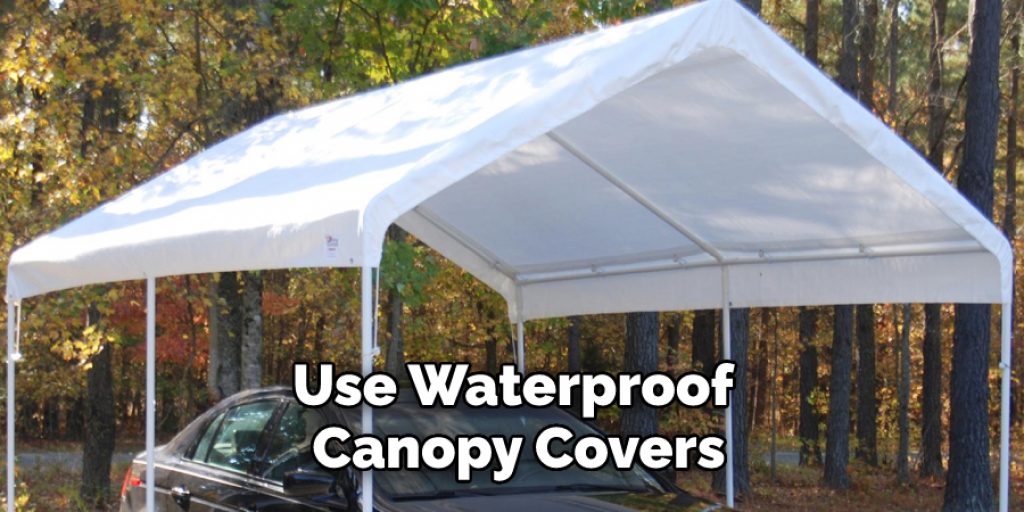 Use Waterproof Canopy Covers