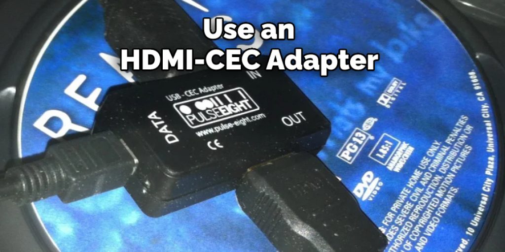 Use an HDMI-CEC Adapter 