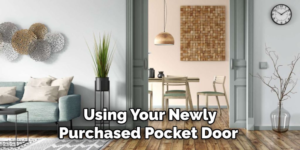 Using Your Newly Purchased Pocket Door 