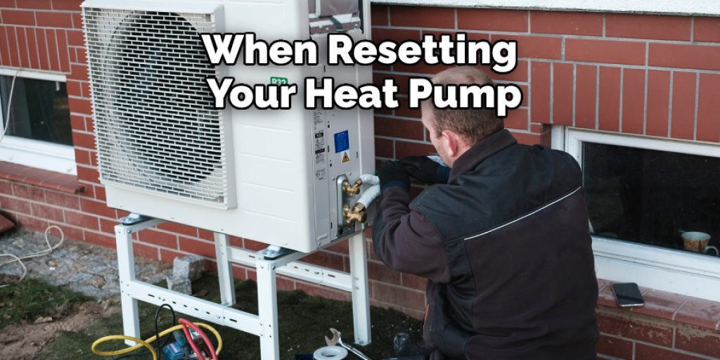 When Resetting Your Heat Pump