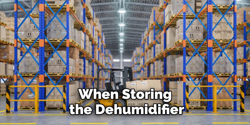 When Storing the Dehumidifier