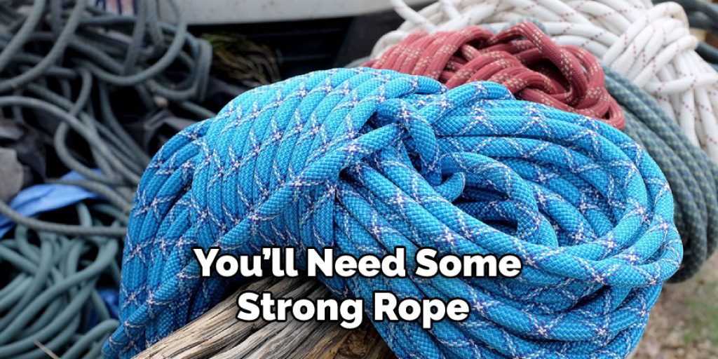 You’ll Need Some Strong Rope 