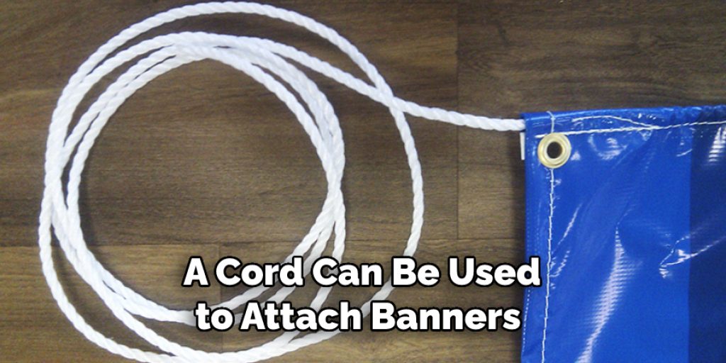 A Cord Can Be Used
to Attach Banners 