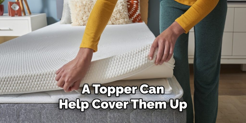 A Topper Can Help Cover Them Up