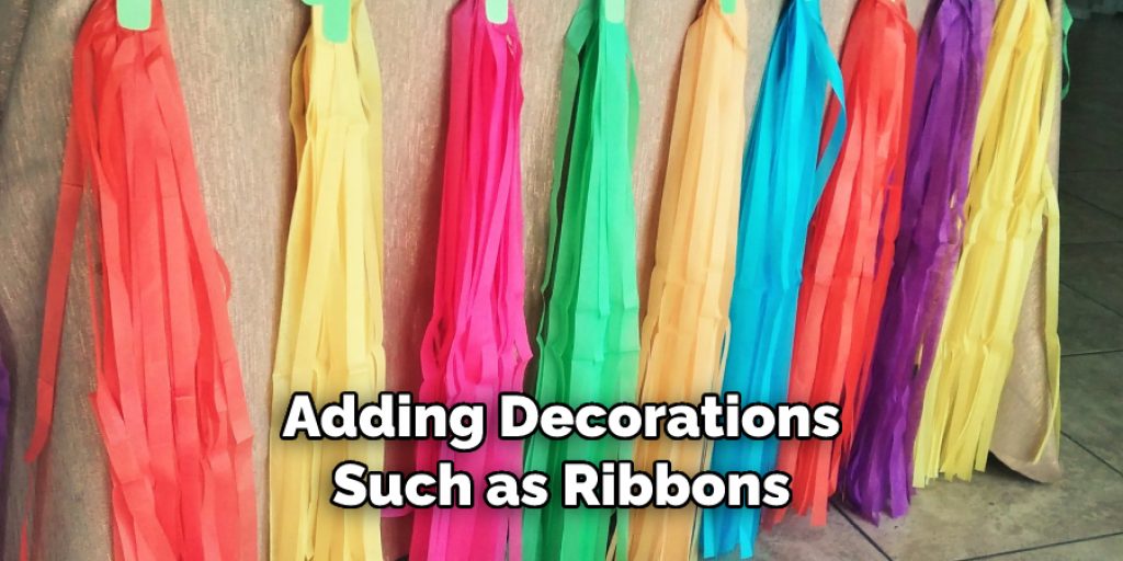 Adding Decorations
Such as Ribbons