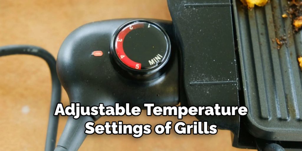 Adjustable Temperature Settings of Grills
