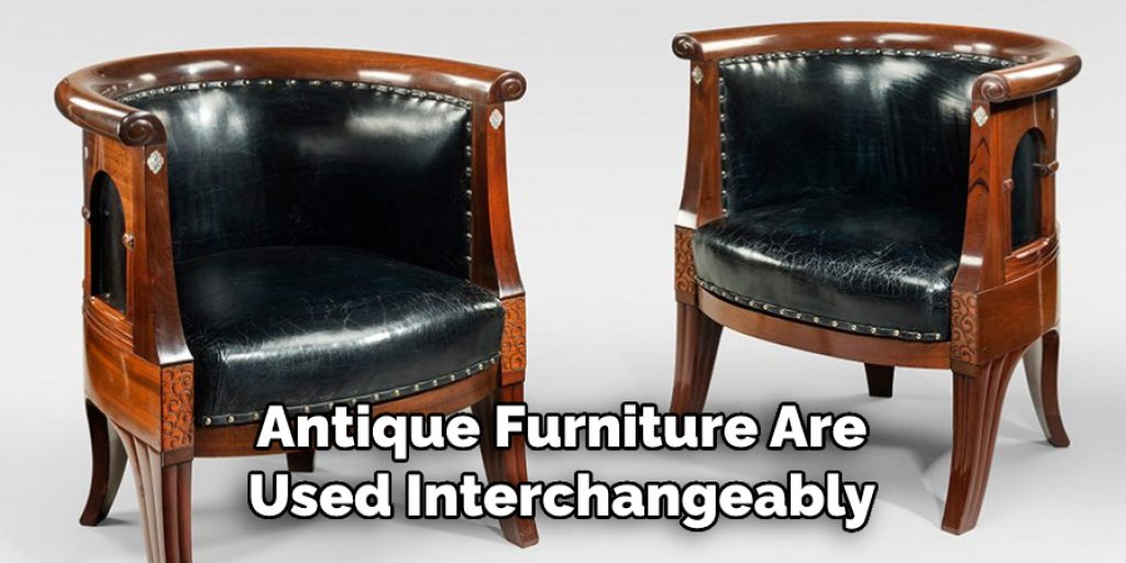 Antique Furniture Are
Used Interchangeably