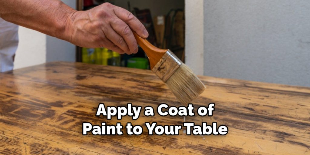 Apply a Coat of
Paint to Your Table