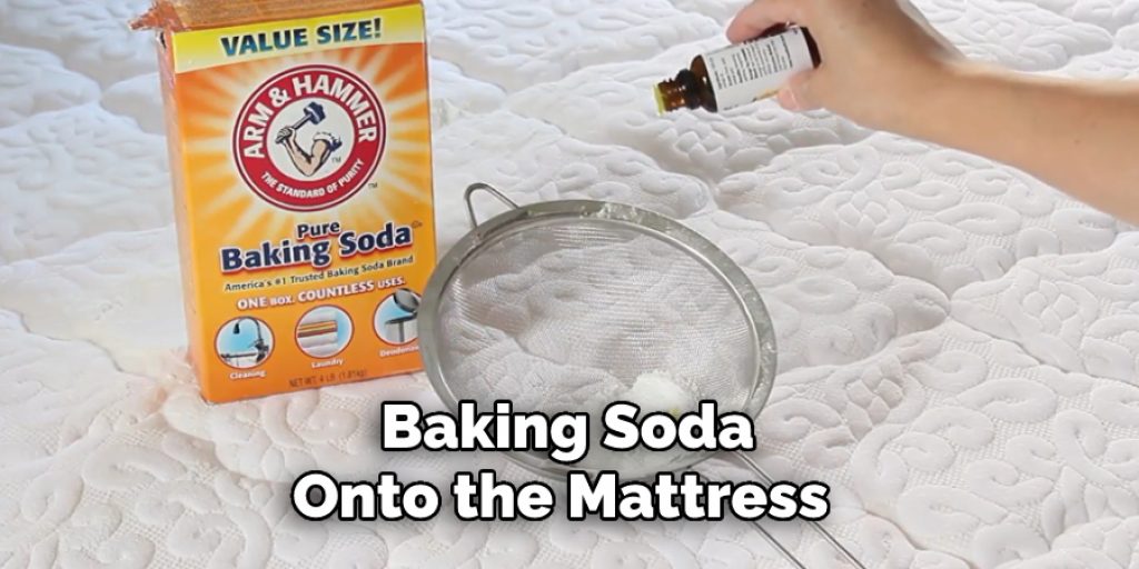  Baking Soda
Onto the Mattress