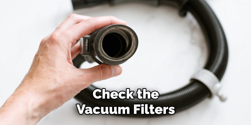 Check the Vacuum Filters