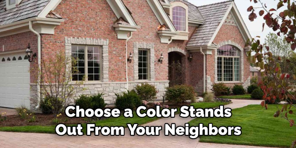 Choose a Color Stands
Out From Your Neighbors