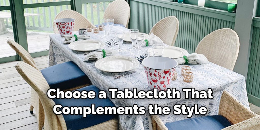 Choose a Tablecloth That Complements the Style