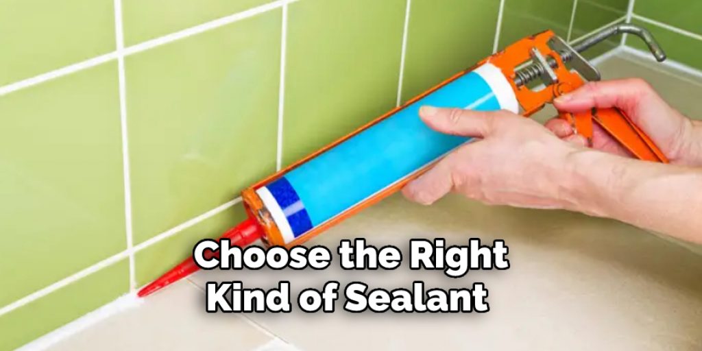Choose the Right
Kind of Sealant 