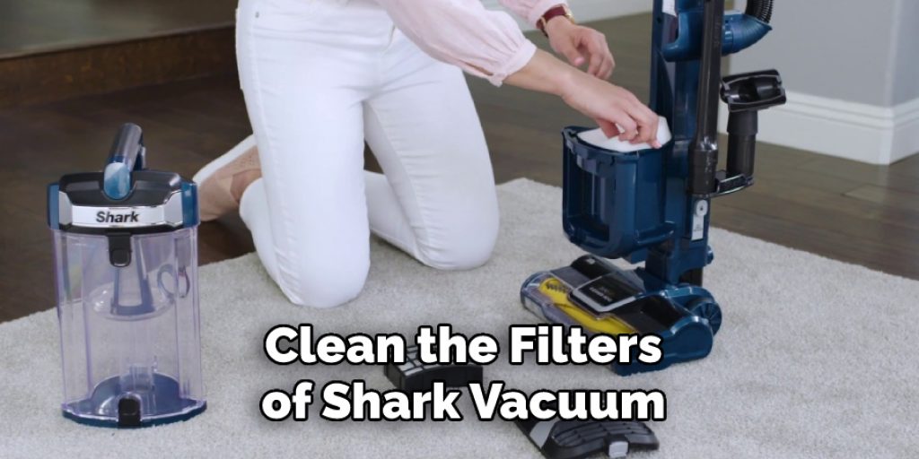 Clean the Filters
of Shark Vacuum