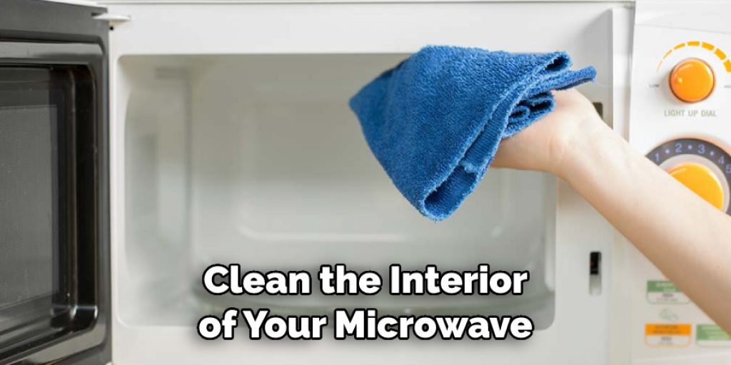 Clean the Interior of Your Microwave