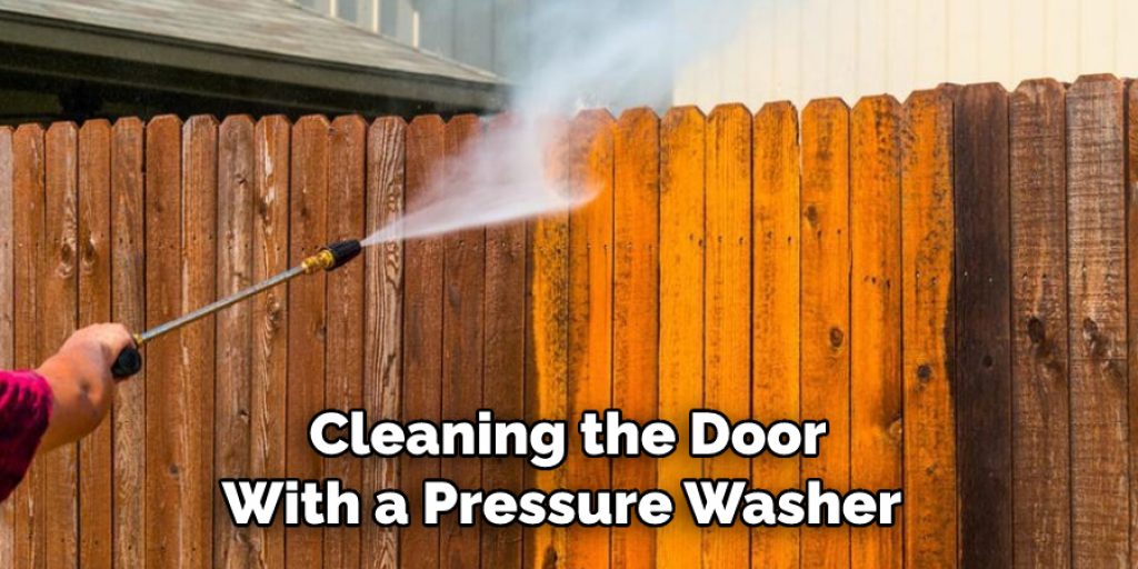 Cleaning the Door
With a Pressure Washer 