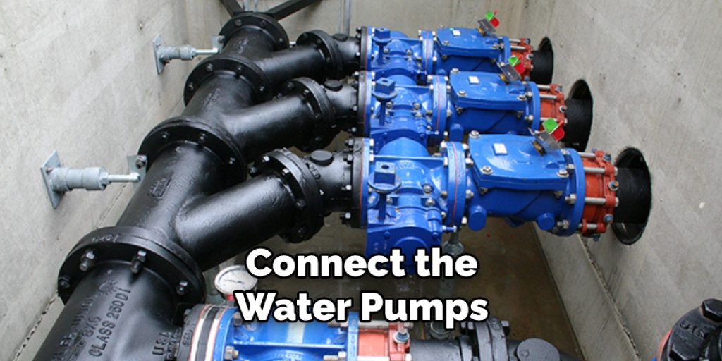 Connect the Water Pumps
