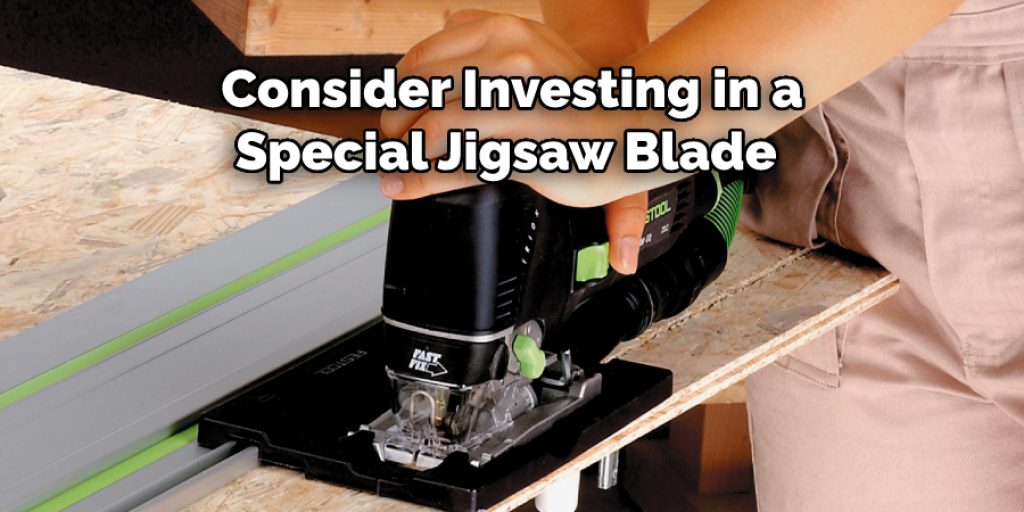 Consider Investing in a Special Jigsaw Blade 