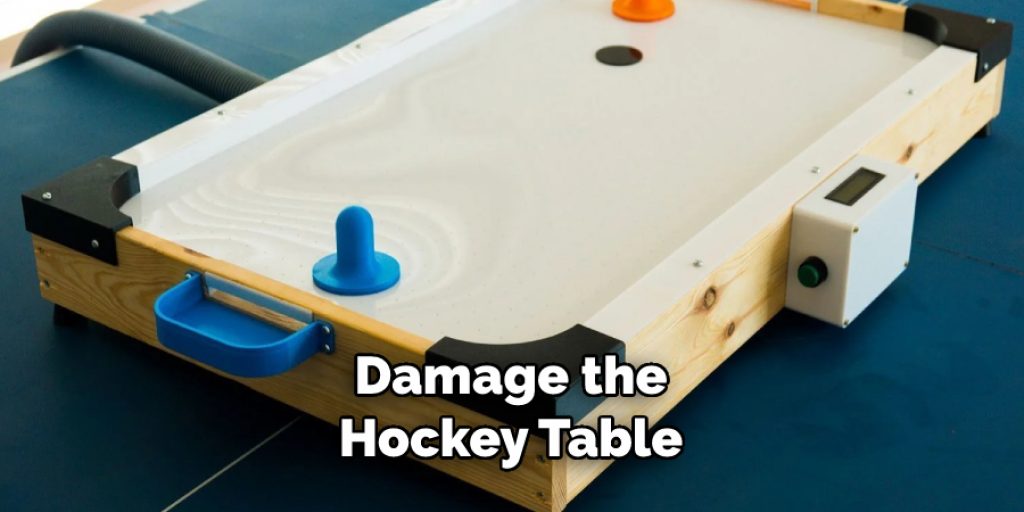 Damage the Hockey Table