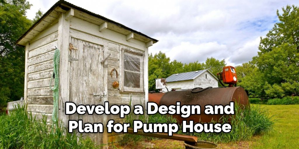 Develop a Design and
Plan for Pump House