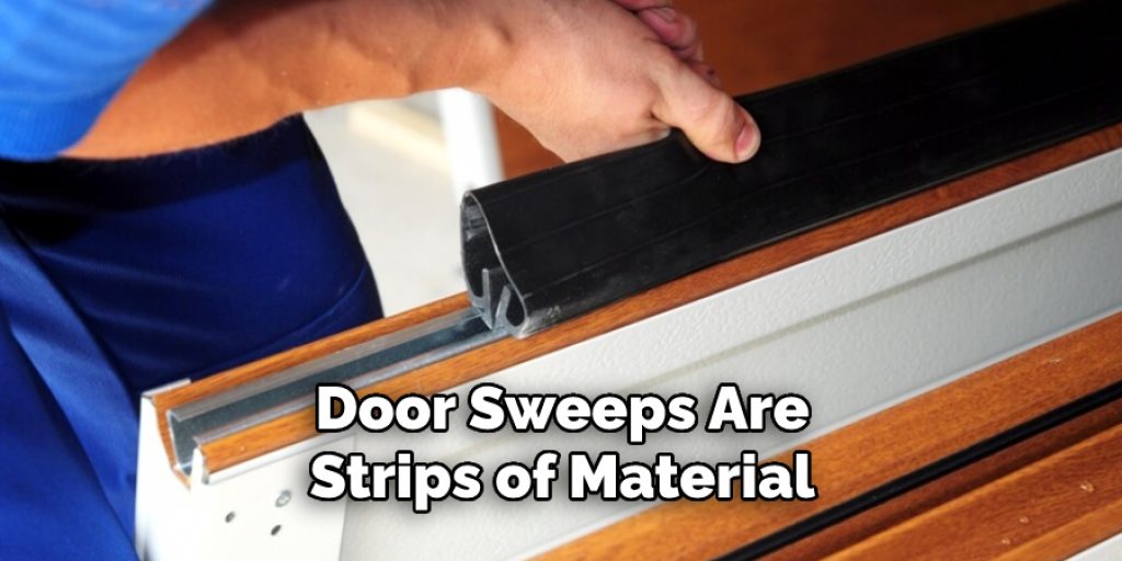 Door Sweeps Are Strips of Material