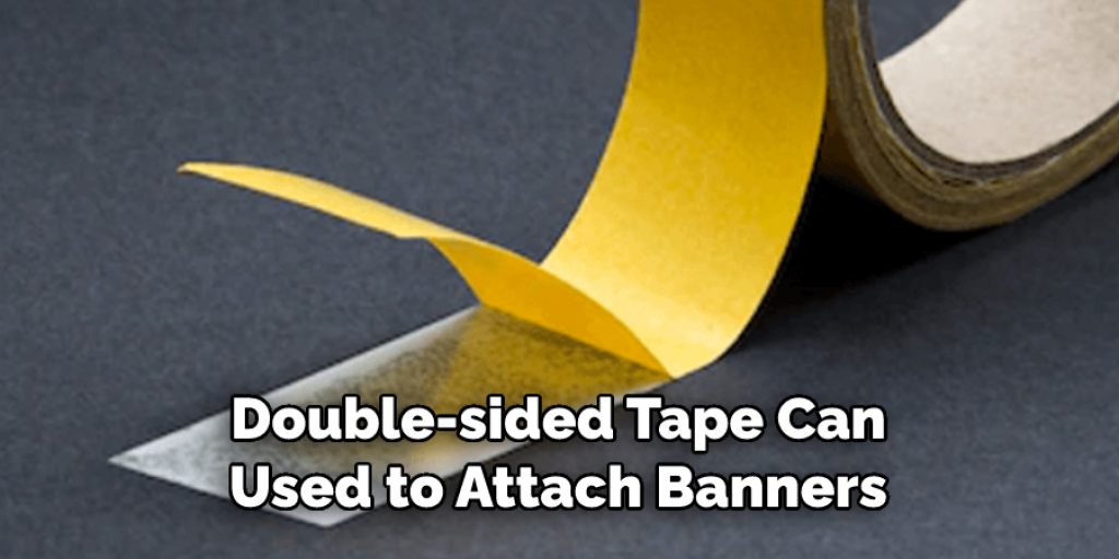 Double-sided Tape Can
Used to Attach Banners