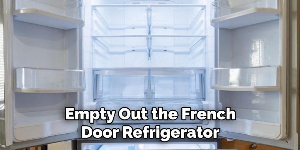 Empty Out the French Door Refrigerator