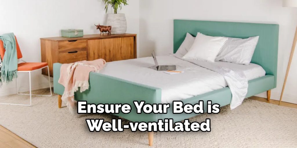 Ensure Your Bed is Well-ventilated