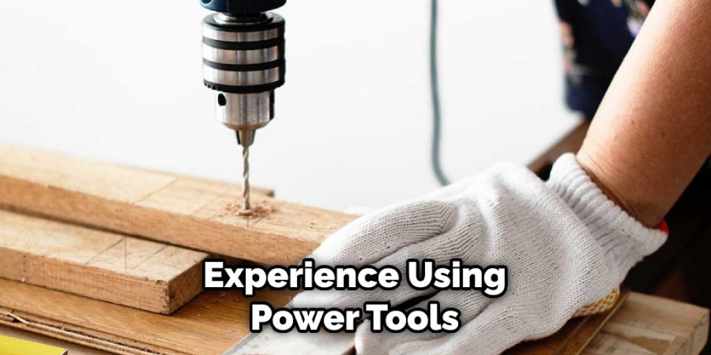 Experience Using Power Tools