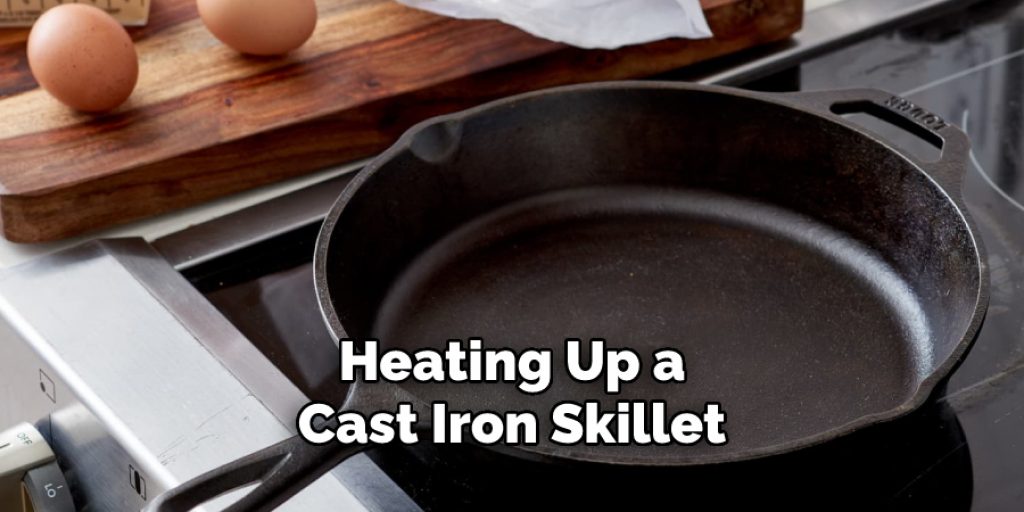 Heating Up a Cast Iron Skillet