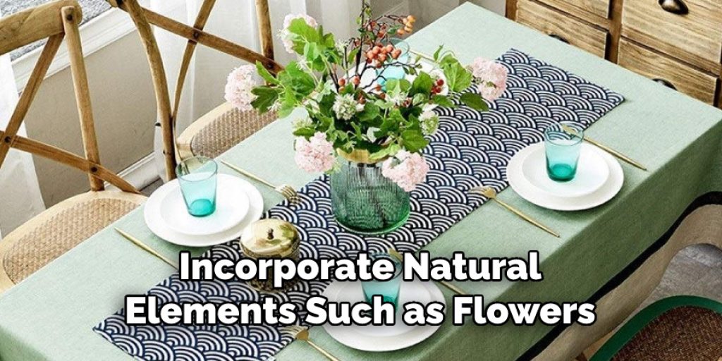 Incorporate Natural
Elements Such as Flowers