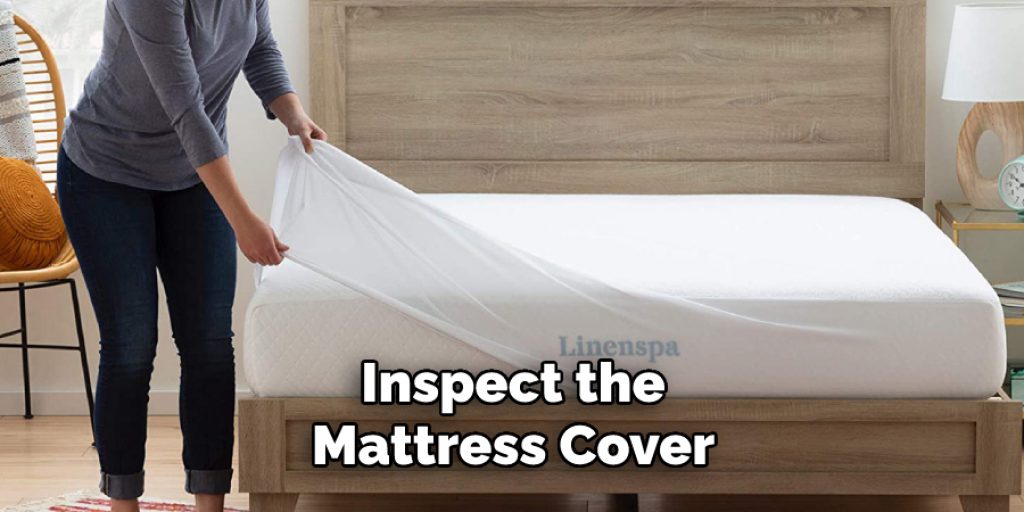 Inspect the Mattress Cover