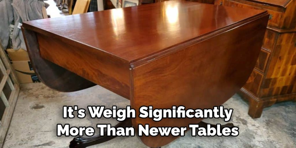 It's Weigh Significantly More Than Newer Tables